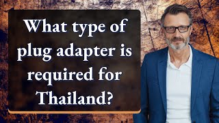 What type of plug adapter is required for Thailand?
