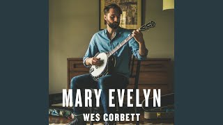 Miniatura de vídeo de "Wes Corbett - Mary Evelyn"