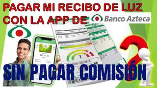 Como pagar mi recibo de Luz CFE APP de Banco Azteca GRATIS Y SIN COMISION 2024