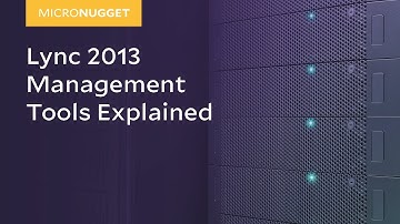 MicroNugget: What is Lync 2013 Management Tools?