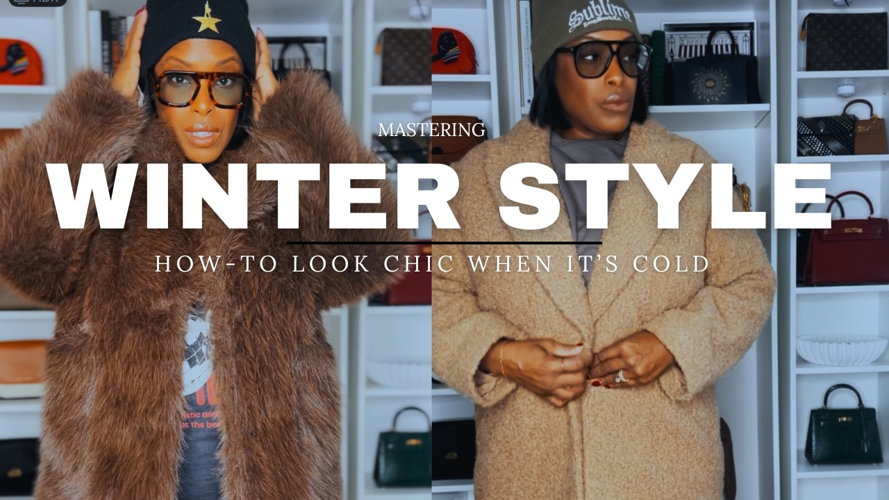 LET'S TALK WINTER STYLE: HOW TO LOOK CHIC WHEN IT'S COLD