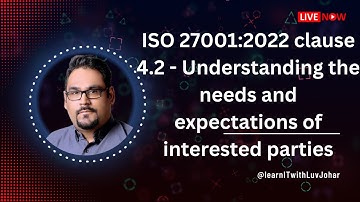 ISO 27001:2022 clause 4.2  - Understanding the needs and expectations of interested parties