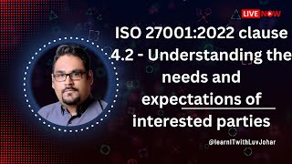 ISO 27001:2022 clause 4.2  - Understanding the needs and expectations of interested parties