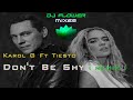 Tiesto Ft Karol G  -  Don&#39;t Be Shy     ( DJ Flower Mixes )