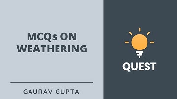 L3: MCQs on Weathering | Geography | Crack UPSC CSE/IAS 2020 | Gaurav Gupta
