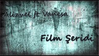 Alizvel Ft Vanesa - Film Şeridi (2015)
