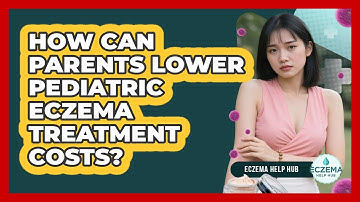 How Can Parents Lower Pediatric Eczema Treatment Costs? - Eczema Help Hub