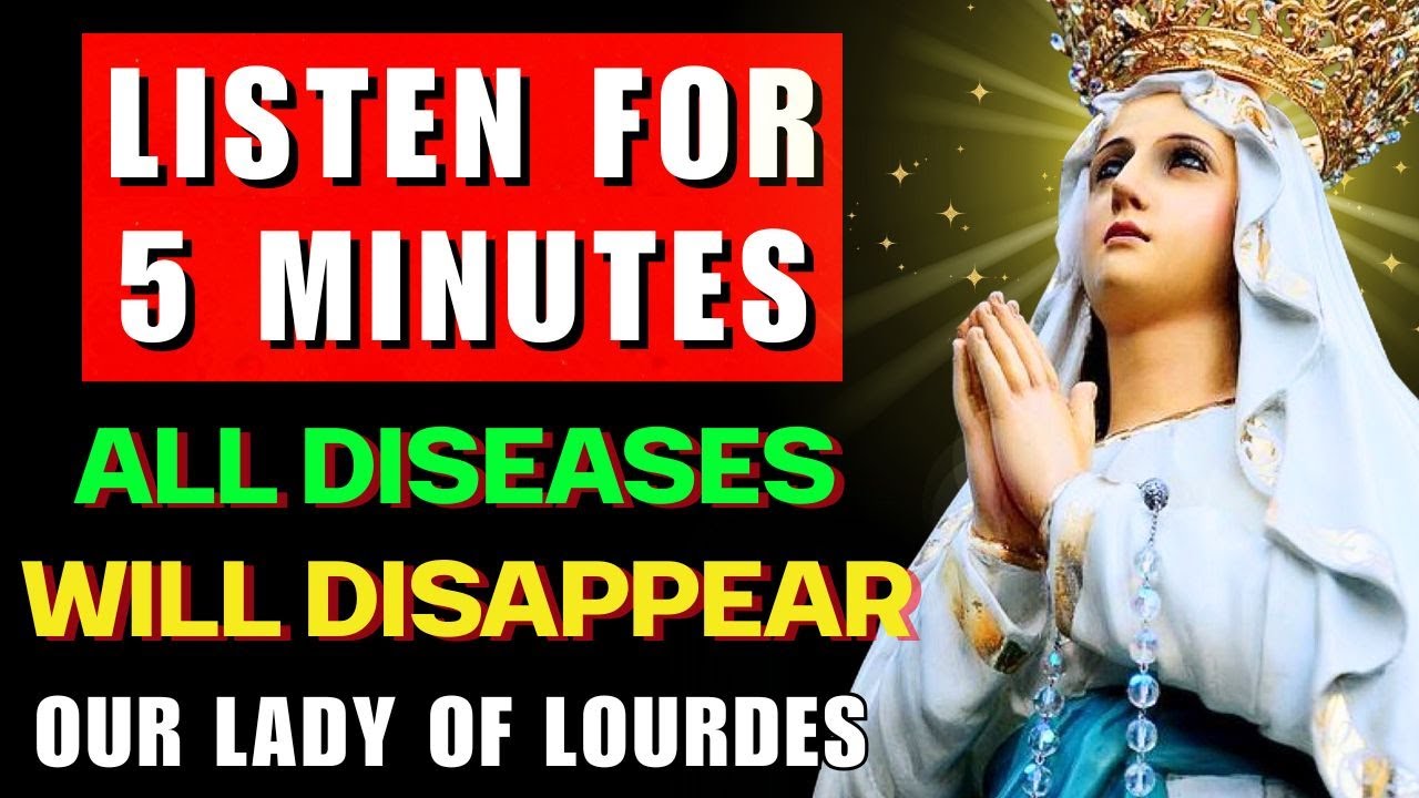 🙏PRAYER TO OUR LADY OF LOURDES, WHO HEALS EVERY DISEASE – LISTEN JUST ONCE!