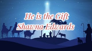 𝗛𝗲 𝗶𝘀 𝘁𝗵𝗲 𝗚𝗶𝗳𝘁 - 𝗦𝗵𝗮𝘄𝗻𝗮 𝗘𝗱𝘄𝗮𝗿𝗱𝘀