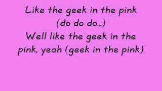 Video thumbnail of "Geek in Pink Lyrics"