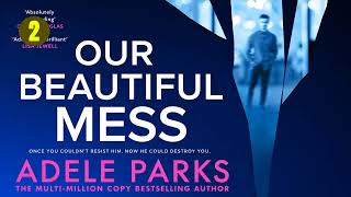 Our Beautiful Mess by Adele Parks | Audiobook Mystery, Thriller & Suspense Full
