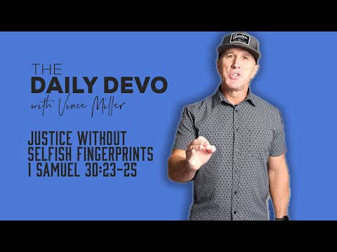 Justice Without Selfish Fingerprints | 1 Samuel 30:23-25
