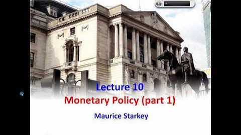 Lecture 10 Monetary Policy part 1
