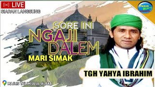 LIVE ✓ Ceramah Tuan Guru Yahya Ibrahim Saleh Al Madani | Majlis Taklim Ulul Albab Muncan Bodak