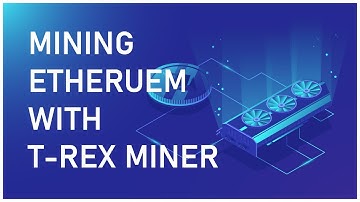 How to mine Ethereum with t-rex miner for Nvidia GPUs a very quick guide