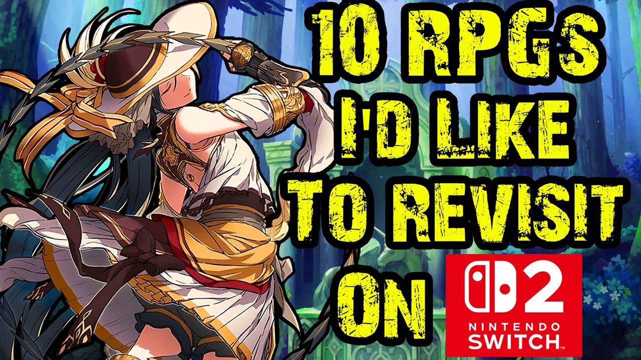 10 RPGs I'd Like to Revisit on Switch 2