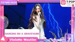 DANCING ON A GRAVEYARD - Violette Wautier | 23 พฤษภาคม 2567 | T-POP STAGE SHOW Presented by PEPSI