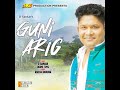 Guni Arig Mp3 Song