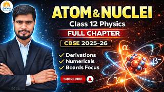 Atom and Nuclei Class 12 Physics Full Chapter | CBSE 2025-26 | Boards Focused