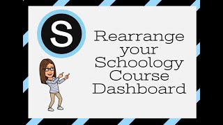 Rearrange Your Schoology Course Dashboard