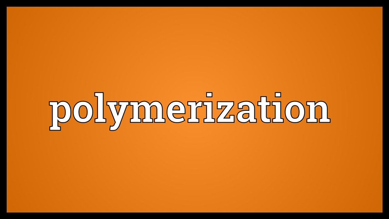 Polymerization Meaning