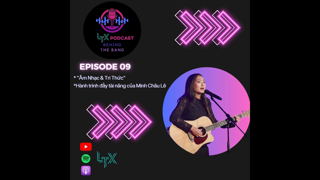 #9 - Âm Nhạc và Tri Thức - Hành Trình Đầy Tài Năng Của Minh Châu Lê ...