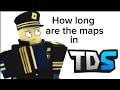 How long are the maps in TDS