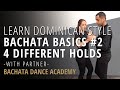 Learn Dominican Bachata #2 - 4 Different Positions / Holds Tutorial - Bachata Dance Academy