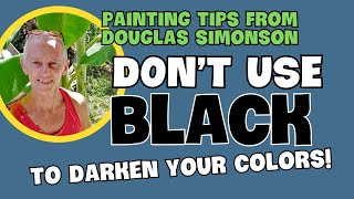 DON'T USE BLACK TO DARKEN YOUR COLORS!