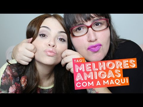 TAG: Melhores amigas com a Maqui • Karol Pinheiro