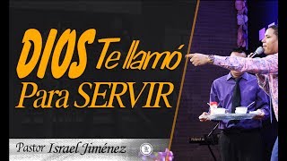 Israel Jimenez | Dios te llamó para servir