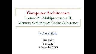 Famous Comp. Arch. - Lecture 21: Multiprocessors II, Memory Ordering and Cache Coherence (Fall 2025) Wealth