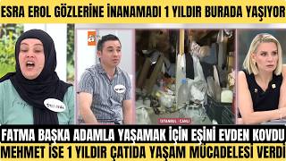 Esra Erolda Akil Almaz Olay Fatmanin 1 Yil Önce Evden Kovduğu Eşi̇ Mehmet Çati Katinda Yaşiyor O Yer