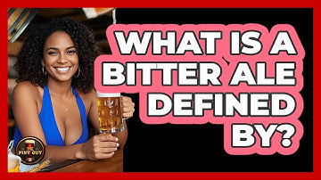 What Is A Bitter Ale Defined By? - The Pint Guy