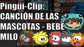 🦁Canción de las mascotas - Bebe Milo 🎵Pingüi-clip por Fiesta de Puffles🎵| Simba SuperCPPS 📘