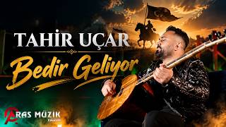 Tahir Uçar - Bedir Geliyor