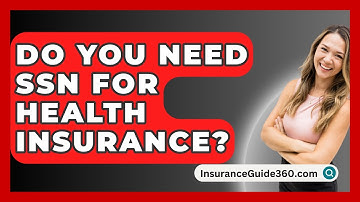 Do You Need SSN For Health Insurance? -  InsuranceGuide360.com