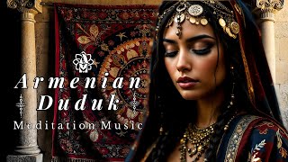 Armenian Duduk Serenity 🌄 Deep Meditation & Soul-Healing Music for Inner Peace and Relaxation 🌿 Armenian Duduk Meditation Soulful Sounds For Inner Peace Deep Relaxation Timeless Serenity