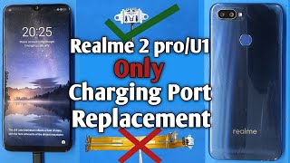 Realme 2pro/U1 charging problem solution/Realme 2pro/U1 charging port replacement/charging error