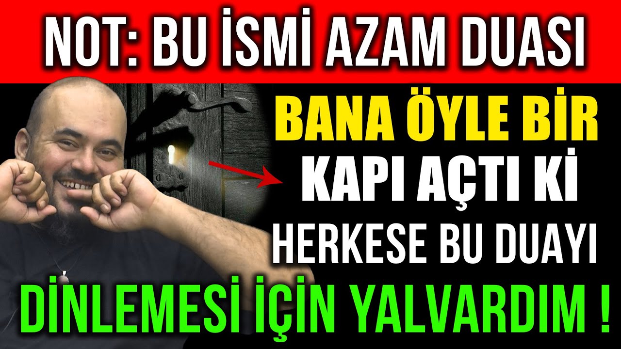 İSMİ AZAM DUASI BANA ÖYLE BİR KAPI AÇTI Kİ HERKESE BU DUAYI DİNLEMESİ İÇİN YALVARDIM...