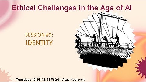 Ethical Challenges in the Age of AI - Session #9: Identity
