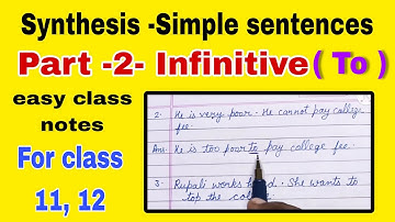 Synthesis | Simple sentences - Part 2 - Infinitive (use of To) class 11 & 12
