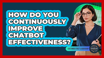 How Do You Continuously Improve Chatbot Effectiveness?