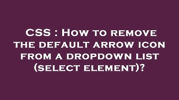 CSS : How to remove the default arrow icon from a dropdown list (select element)?