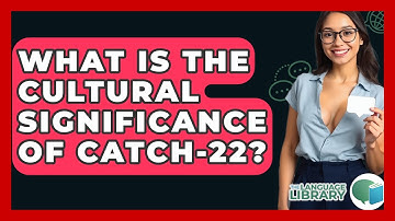 What Is The Cultural Significance Of Catch-22? - The Language Library