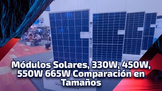 Módulos Solares, 330W, 450W, 550W 665W Comparación en Tamaños ft. Carlos Chaparro