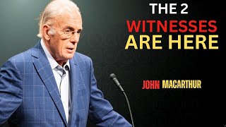 WORLD ALERT! THESE ARE THE TWO WITNESSES OF THE APOCALYPSE | TRUTH ABOUT CHRISTIANS | John MacArthur