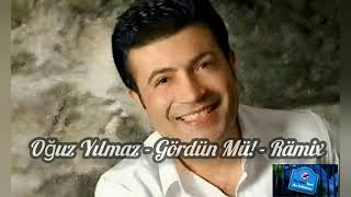 Oğuz Yılmaz - Gördün Mü - Rämix