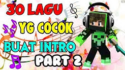 30 LAGU YG COCOK Untuk INTRO KALIAN!! PART 2 + LINK DOWNLOAD  - Durasi: 10:15. 