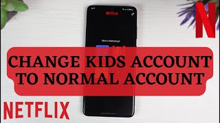 How to Change Kids Account to Normal Account Netflix | 2023